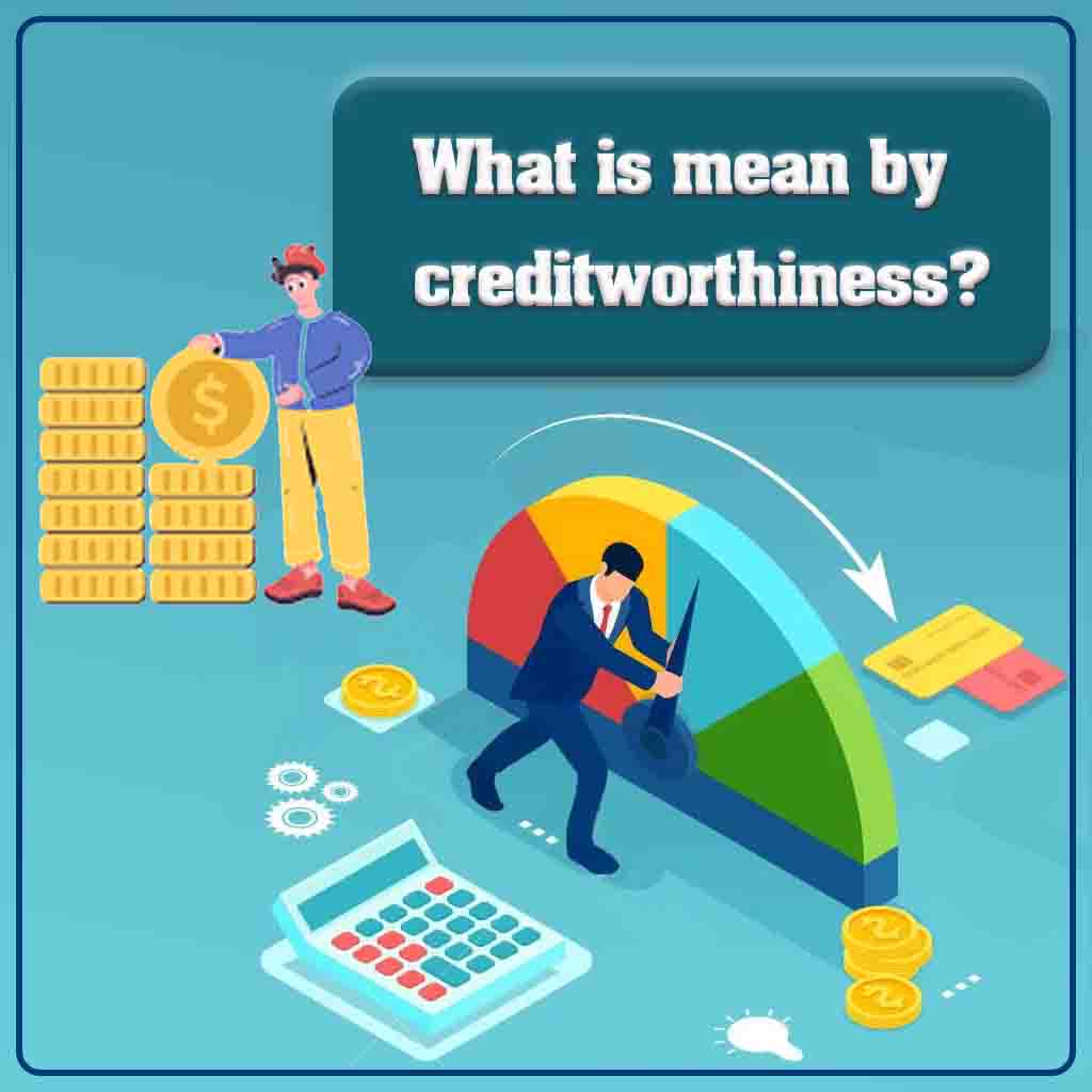 What is mean by creditworthiness